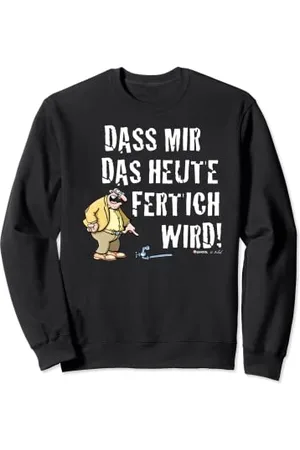 Werner Meister Röhrich – Dass mir das heute fertig wird! Sweatshirt