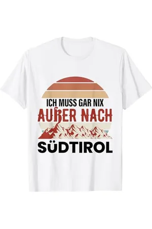 witzige und lustige Sprüche Südtirol Spruch Geschenk Ich Muss Gar Nix Außer Nach Süd-Tir T-Shirt