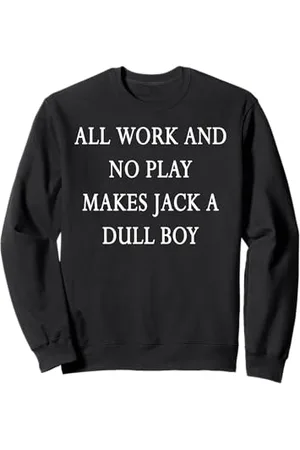 Buy Cool Shirts Nur Arbeit und kein Spiel machen Jack zu einem langweiligen Jungen Sweatshirt