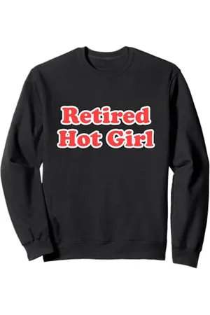 Dank and Funny Meme Apparel Retired Hot Girl Sweatshirt